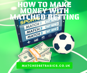 How To Make Money With Matched Betting