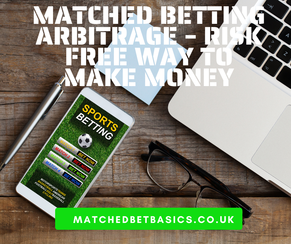 Matched Betting Arbitrage – Risk Free Way To Make Money